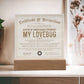 Certificate Of Recognition - My Lovebug Acrylic Square Plaque