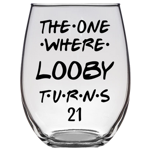 The One Where Looby Turns 21 Years Stemless Wine Glass (Laser Etched) - Clear