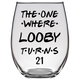The One Where Looby Turns 21 Years Stemless Wine Glass (Laser Etched) - Clear