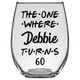 Debbie Turns 60 Years F3 Stemless Wine Glass (Laser Etched)