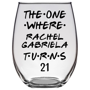 The One Where Rachel Gabriela Turns 21 Years Stemless Wine Glass (Laser Etched) - Clear