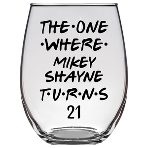 The One Where Mikey Shayne Turns 21 Years Stemless Wine Glass (Laser Etched) - Clear