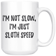 I'm Not Slow, I'm Just Slow Speed Coffee Mug