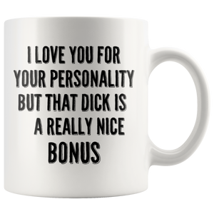 Funny Personality Bonus Dick Coffee Mug (11 oz)