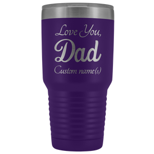 Personalized Love You Dad With Custom Names Tumbler (30 oz)