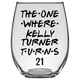 Kelly Turner Turns 21 Years Stemless Wine Glass