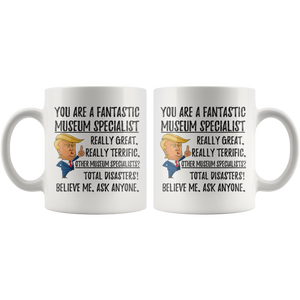 Funny Fantastic Museum Specialist Mug, Trump Gift, Museum Specialist Birthday Gifts, Museum Specialist Christmas Graduation Gift