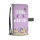 Cancer Awareness - Strong Is Beautiful Phone Wallet Case