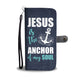 Jesus Is The Anchor Of My Soul Phone Wallet Case