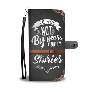 We Age By Stories Phone Wallet Case