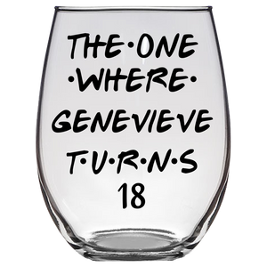 The One Where Genevieve Turns 18 Years Stemless Wine Glass (Laser Etched) - Clear