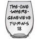 The One Where Genevieve Turns 18 Years Stemless Wine Glass (Laser Etched) - Clear