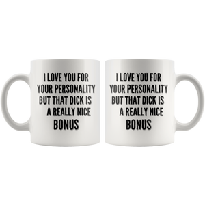 Funny Personality Bonus Dick Coffee Mug (11 oz)