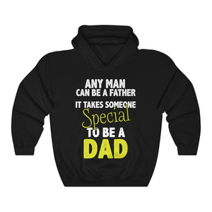 Special Dad - Any Man Can Be A Father Unisex Hoodie Father's Day