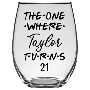 The One Where Taylor Turns 21 Years Stemless Wine Glass (Laser Etched) - Clear