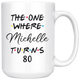 The One Where Michelle Turns 80 Coffee Mug, 80th Birthday Mug, 80 Years Old Mug (15 oz)
