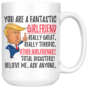 Funny Fantastic Girlfriend Trump Coffee Mug (15 oz)