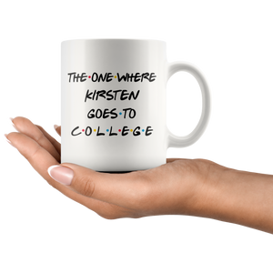 The One Where Kirsten Goes To College Coffee Mug (11 oz)