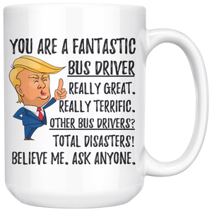 Funny Fantastic Bus Driver Trump Coffee Mug (15 oz)