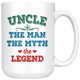 Uncle The Man The Myth The Legend Mug (15 oz)