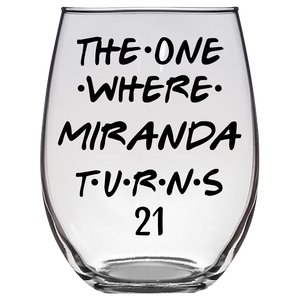 The One Where Miranda Turns 21 Years Stemless Wine Glass (Laser Etched) - Clear