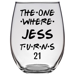 The One Where Jess Turns 21 Years Stemless Wine Glass (Laser Etched) - Clear