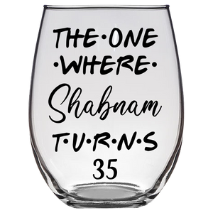 The One Where Shabnam Turns 35 Years Stemless Wine Glass (Laser Etched) - Clear