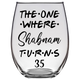 The One Where Shabnam Turns 35 Years Stemless Wine Glass (Laser Etched) - Clear