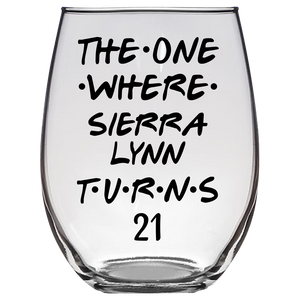 The One Where Sierra Lynn Turns 21 Years Stemless Wine Glass (Laser Etched) - Clear