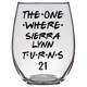 The One Where Sierra Lynn Turns 21 Years Stemless Wine Glass (Laser Etched) - Clear