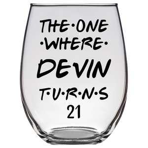 The One Where Devin Turns 21 Years Stemless Wine Glass (Laser Etched) - Clear