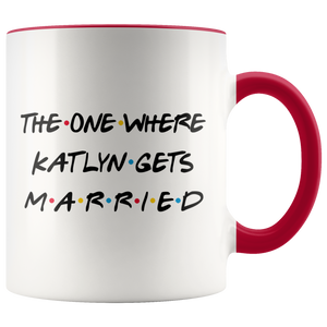 The One Where Katlyn Gets Married Colored Coffee Mug (11 oz)