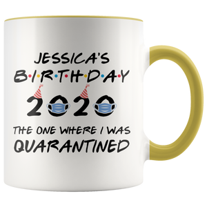 Custom Name Birthday Party 2020 - The One Where I Was Quarantined Colored Coffee Mug