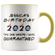 Custom Name Birthday Party 2020 - The One Where I Was Quarantined Colored Coffee Mug