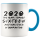 Sixteen (Custom Age) Birthday Stuck In Pandemic Quarantine 2020 Colored Coffee Mug