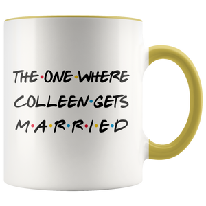 The One Where Colleen Gets Married Coffee Mug (11 oz)