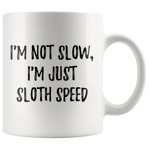 I'm Not Slow, I'm Just Sloth Speed Funny Coffee Mug