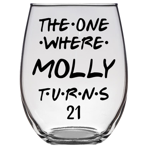 The One Where Molly Turns 21 Years Stemless Wine Glass (Laser Etched) - Clear
