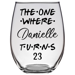 The One Where Denielle Turns 23 Years Stemless Wine Glass (Laser Etched)