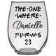 The One Where Denielle Turns 23 Years Stemless Wine Glass (Laser Etched)