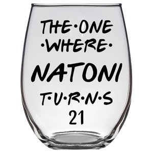 The One Where Natoni Turns 21 Years Stemless Wine Glass (Laser Etched)
