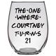 The One Where Courtney Turns 21 Years Stemless Wine Glass (Laser Etched) - Clear