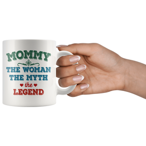 Mommy The Woman The Myth The Legend Coffee Mug (11 oz)