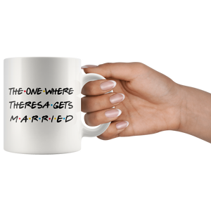 The One Where Theresa Gets Married Coffee Mug (11 oz)