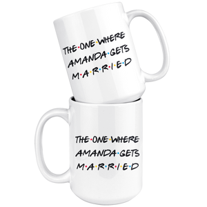 The One Where Amanda Gets Married Coffee Mug (15 oz)