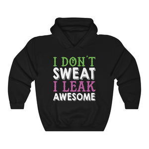 Gym Fitness Training 'I Don't Sweat I Leak Awesome' Hoodie Hooded Sweatshirt