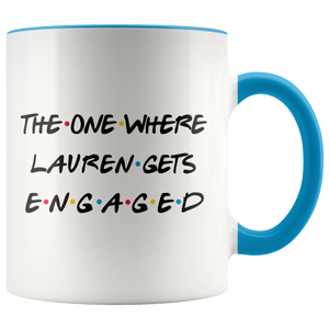 The One Where Lauren Gets Engaged Colored Coffee Mug (11 oz)