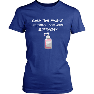 Birthday Pandemic Quarantine Finest Alcohol Party Womens & Unisex T-Shirt