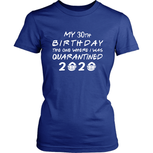 30th Customizable Birthday Pandemic Quarantine 2020 Women T-Shirt