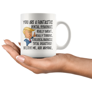 Funny Fantastic Dental Hygienist Trump Coffee Mug (11 oz)